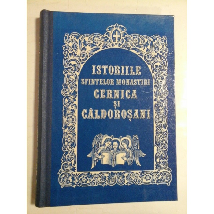 ISTORIILE SFINTELOR MANASTIRI CERNICA SI CALDOROSANI - CASIAN CERNICANUL